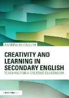 Creativity and Learning in Secondary English: Teaching for a creative classroom (Paperback)
