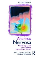 Anorexia Nervosa: A Recovery Guide for Sufferers, Families and Friends (Paperback)