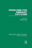 Problems for Feminist Criticism (RLE Feminist Theory) - Routledge Library Editions: Feminist Theory (Hardback)