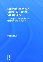 Brilliant Ideas for Using ICT in the Classroom: A very practical guide for teachers and lecturers (Hardback)