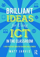 Brilliant Ideas for Using ICT in the Classroom: A very practical guide for teachers and lecturers (Paperback)