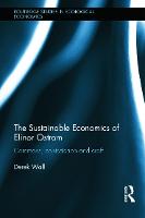 The Sustainable Economics of Elinor Ostrom: Commons, contestation and craft - Routledge Studies in Ecological Economics (Hardback)