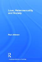 Love, Heterosexuality and Society - Routledge Advances in Sociology (Paperback)