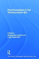Psychoanalysis in the Technoculture Era - The New Library of Psychoanalysis 'Beyond the Couch' Series (Hardback)