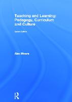 Teaching and Learning: Pedagogy, Curriculum and Culture (Hardback)