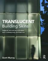 Translucent Building Skins: Material Innovations in Modern and Contemporary Architecture (Hardback)