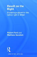 Revolt on the Right: Explaining Support for the Radical Right in Britain - Routledge Studies in Extremism and Democracy (Hardback)