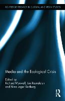 Media and the Ecological Crisis - Routledge Research in Cultural and Media Studies (Hardback)