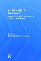 An Education in Facebook?: Higher Education and the World's Largest Social Network (Hardback)
