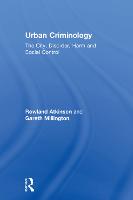 Urban Criminology: The City, Disorder, Harm and Social Control (Hardback)