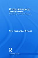 Europe, Strategy and Armed Forces: The making of a distinctive power - Cass Military Studies (Paperback)