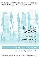 Minding the Body: The body in psychoanalysis and beyond - The New Library of Psychoanalysis (Paperback)