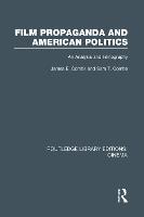 Film Propaganda and American Politics: An Analysis and Filmography - Routledge Library Editions: Cinema (Hardback)