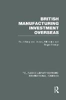 British Manufacturing Investment Overseas (RLE International Business) - Routledge Library Editions: International Business (Paperback)