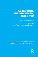 Abjection, Melancholia and Love: The Work of Julia Kristeva - Routledge Library Editions: Women, Feminism and Literature (Paperback)