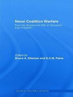 Naval Coalition Warfare: From the Napoleonic War to Operation Iraqi Freedom - Cass Series: Naval Policy and History (Hardback)