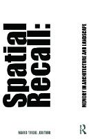 Spatial Recall: Memory in Architecture and Landscape (Paperback)