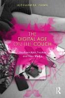 The Digital Age on the Couch: Psychoanalytic Practice and New Media (Paperback)
