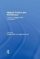 Migrant Politics and Mobilisation: Exclusion, Engagements, Incorporation - Ethnic & Racial Studies (Paperback)
