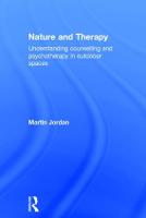 Nature and Therapy: Understanding counselling and psychotherapy in outdoor spaces (Hardback)