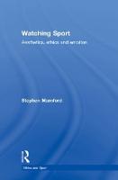 Watching Sport: Aesthetics, Ethics and Emotion - Ethics and Sport (Paperback)