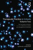 Therapeutic Practice in Schools Volume Two The Contemporary Adolescent: A clinical workbook for counsellors, psychotherapists and arts therapists (Paperback)