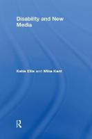 Disability and New Media - Routledge Studies in New Media and Cyberculture (Hardback)