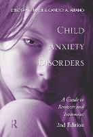 Child Anxiety Disorders: A Guide to Research and Treatment, 2nd Edition (Hardback)