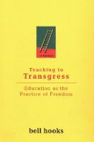 Teaching to Transgress: Education as the Practice of Freedom (Paperback)