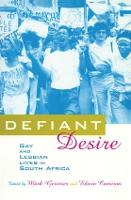 Defiant Desire: Gay and Lesbian Lives in South Africa (Paperback)
