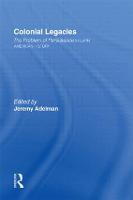 Colonial Legacies: The Problem of Persistence in Latin American History (Hardback)