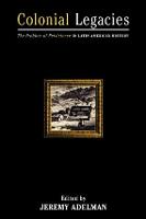 Colonial Legacies: The Problem of Persistence in Latin American History (Paperback)