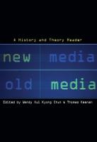 New Media, Old Media: A History and Theory Reader (Paperback)