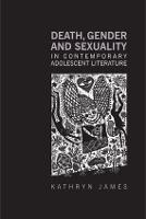 Death, Gender and Sexuality in Contemporary Adolescent Literature - Children's Literature and Culture (Hardback)
