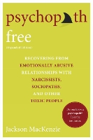 Psychopath Free: Recovering from Emotionally Abusive Relationships With Narcissists, Sociopaths, and other Toxic People (Paperback)