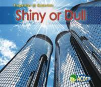 Shiny or Dull - Acorn: Properties of Materials (Paperback)