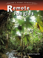 Remote Jungles - Earth's Final Frontiers (Hardback)