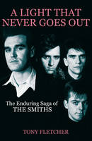 A Light That Never Goes Out: The Enduring Saga of the Smiths (Hardback)