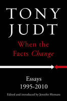 When the Facts Change: Essays 1995 - 2010 (Hardback)
