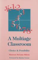 A Multiage Classroom: Choice and Possiblity (Paperback)