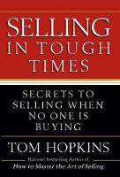 Selling in Tough Times: Secrets to Selling When No One Is Buying (Hardback)