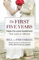 The First Five Years: Make the Love Investment That Lasts a Lifetime (Paperback)