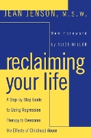 Reclaiming Your Life: A Step-by-Step Guide to Using Regression Therapy to Overcome the Effects of Childhood Abuse (Paperback)