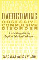 Overcoming Obsessive Compulsive Disorder: A Self-help Guide Using Cognitive Behavioral Techniques (Paperback)