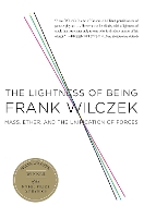 The Lightness of Being: Mass, Ether, and the Unification of Forces (Paperback)