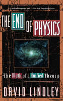 The End Of Physics: The Myth Of A Unified Theory (Paperback)
