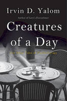Creatures of a Day: And Other Tales of Psychotherapy (Hardback)