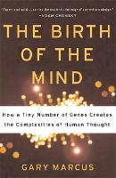 The Birth of the Mind: How a Tiny Number of Genes Creates The Complexities of Human Thought (Paperback)
