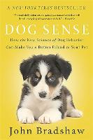 Dog Sense: How the New Science of Dog Behavior Can Make You A Better Friend to Your Pet (Paperback)