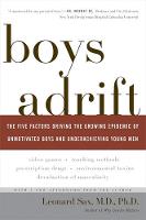 Boys Adrift: The Five Factors Driving the Growing Epidemic of Unmotivated Boys and Underachieving Young Men (Paperback)